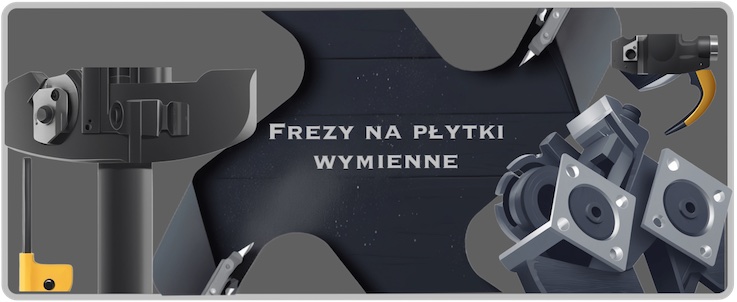 Frezy na płytki wymienne